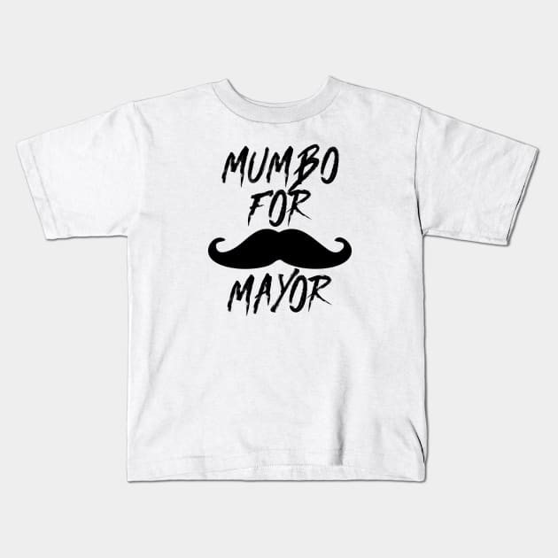 Mumbo For Mayor - Funny Slogan Kids T-Shirt by Seopdesigns